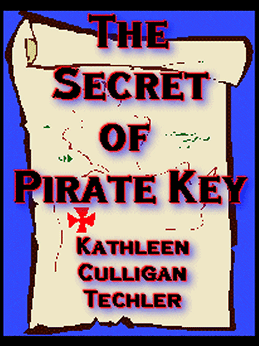 Title details for The Secret of Pirate Key by Kathleen Culligan Techler - Available